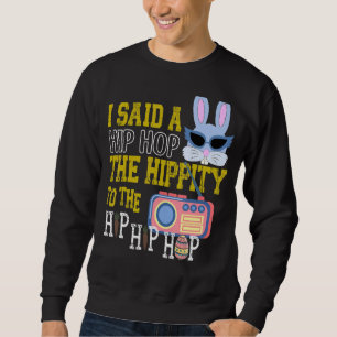 Ich sagte Hip Hop der Hippity zu Hüftpfropfen Hop Sweatshirt