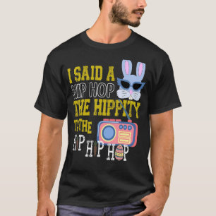 Ich sagte Hip Hop der Hippity zu Hüftpfropfen Hop T-Shirt