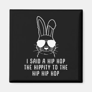Ich sagte Hip The Hippity zu Hop Hip Hop Bunny Lus Magnet