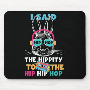 Ich sagte Hip The Hippity zu Hop Hip Hop Bunny Lus Mousepad