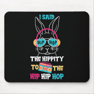 Ich sagte Hip The Hippity zu Hop Hip Hop Bunny Lus Mousepad