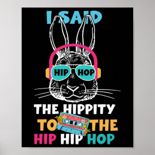 Ich sagte Hip The Hippity zu Hop Hip Hop Bunny Lus Poster