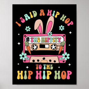 Ich sagte Hip The Hippity zu Hop Hip Hop Bunny Lus Poster