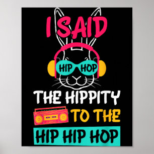 Ich sagte Hip The Hippity zu Hop Hip Hop Bunny Lus Poster