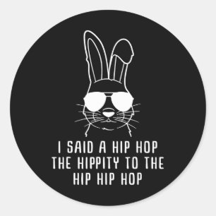 Ich sagte Hip The Hippity zu Hop Hip Hop Bunny Lus Runder Aufkleber