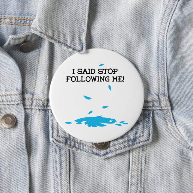 Ich sagte, hör auf, mir zu folgen! button (Beispiel)