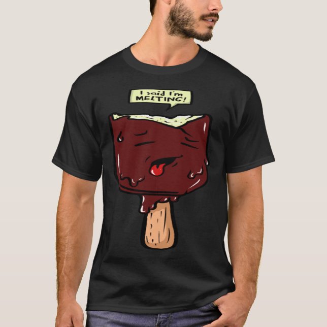 Ich sagte, ich schmelze T-Shirt (Vorderseite)