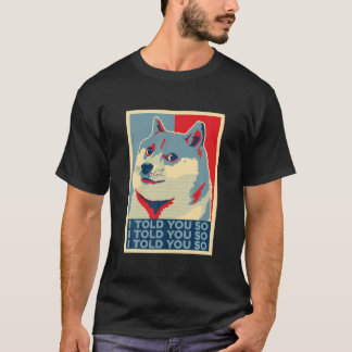 Ich sagte Ihnen, Dogecoin jetzt kaufen Doge ist ei T-Shirt