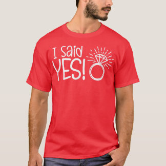 Ich sagte ja Engagement Party Verlobte Wedding Bri T-Shirt