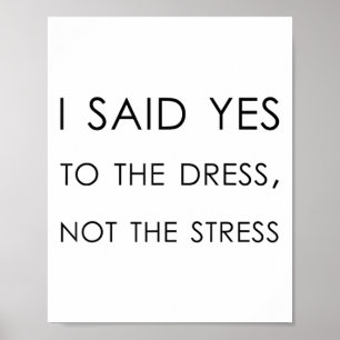 Ich sagte ja zu Kleid nicht die Stress, lustige Br Poster