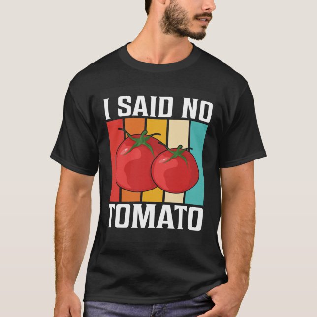 Ich sagte keine Tomate T-Shirt (Vorderseite)