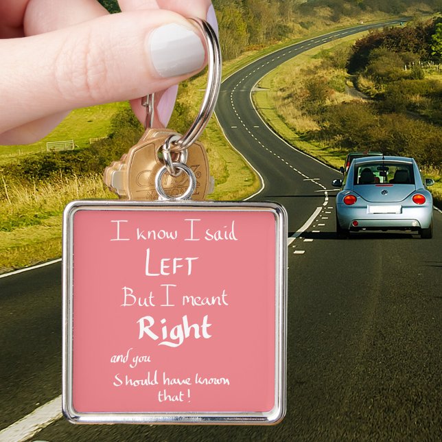 Ich sagte Links Funny Directors Argument Zitat Pin Schlüsselanhänger (Funny driving directions quote pink keyring)