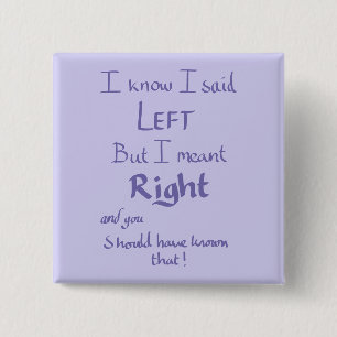 Ich sagte links Lustiges Argument Humor Handschrif Button
