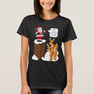 Ich sagte, Schmidt House Fun Xmas Santa T-Shirt