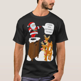 Ich sagte, Schmidt House Fun Xmas Weihnachten T-Shirt