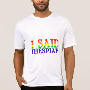 Ich sagte Thespian T-Shirt