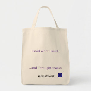 Ich sagte was ich sagte, ich brachte Snacks Tote B Tragetasche