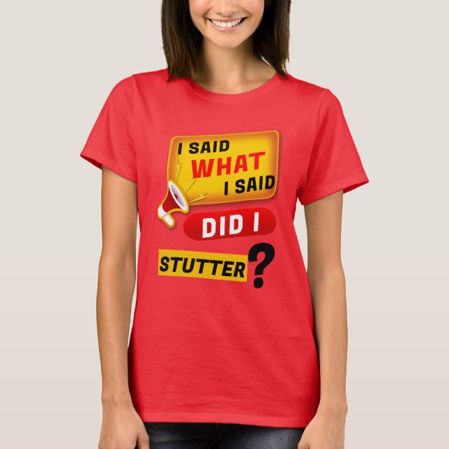 ICH SAGTE, WAS ICH SAGTE T-Shirt (Vorderseite)