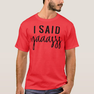 Ich sagte Yaasss Bride Bridesmaid Junggeselinnen-A T-Shirt