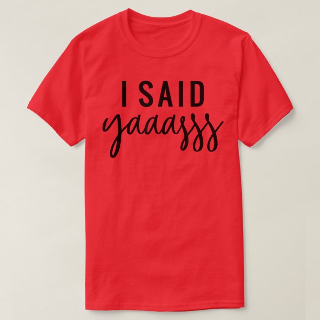 Ich sagte Yaasss Bride Bridesmaid Junggeselinnen-A T-Shirt (Design vorne)