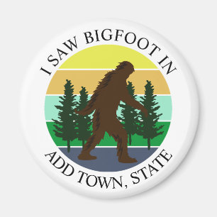 Ich sah Bigfoot in (Stadt und Staat hinzufügen) Pe Magnet