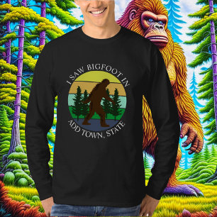 Ich sah Bigfoot in (Stadt und Staat hinzufügen) Pe T-Shirt