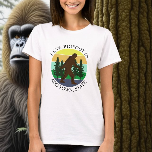 Ich sah Bigfoot in (Stadt und Staat hinzufügen) Pe T-Shirt (Von Creator hochgeladen)