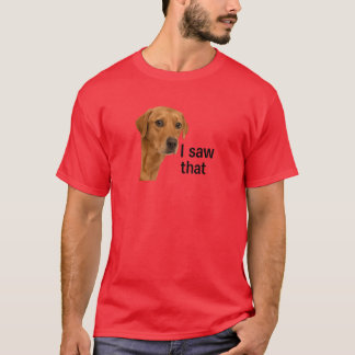Ich sah das - Jesus Meme Hund T-Shirt