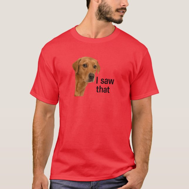 Ich sah das - Jesus Meme Hund T-Shirt (Vorderseite)