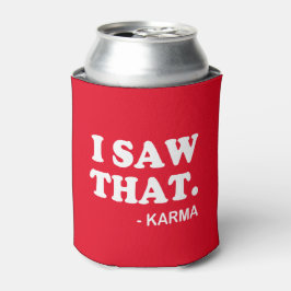 Ich sah das - Karma lustige Sprichwort Biersoda ka Dosenkühler