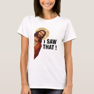 Ich sah, dass Jesus Christus T-Shirt