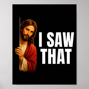 Ich sah, dass Jesus Meme lustige Erinnerung Poster