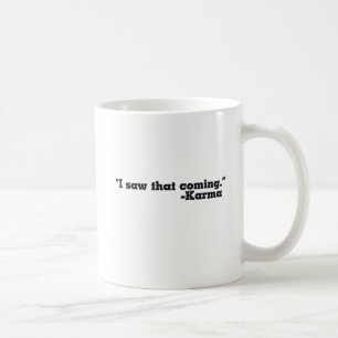 Ich sah, dass Karma unterzeichnet wurde Kaffeetasse
