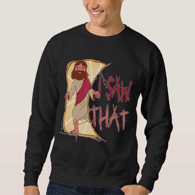 Ich sah, dass Meme Jesus Christlich Sweatshirt (Vorderseite)