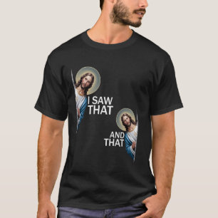 Ich sah diesen lustigen Spruch Jesus Meme Christli T-Shirt