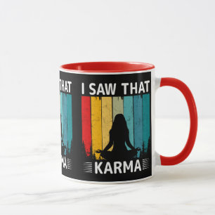 Ich sah dieses Karma Tasse