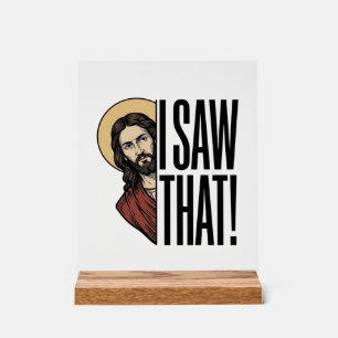 Ich sah dieses lustige religiöse Peek-Grafikdesign Acrylschild