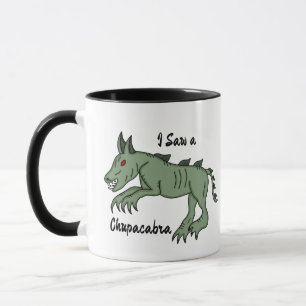 Ich sah eine Chupacabra Tasse