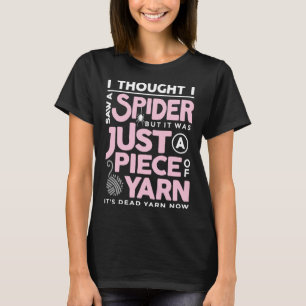 Ich sah eine Spinne, aber es war nur ein Stück Gar T-Shirt