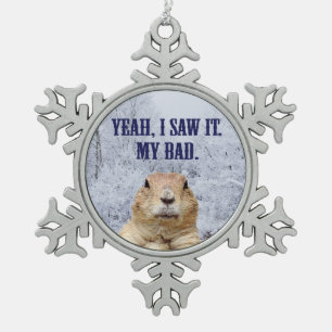Ich sah es am Tag des Groundhog Schneeflocken Zinn-Ornament