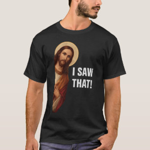 Ich sah, Jesus sah, dass Jesus mir sah T-Shirt