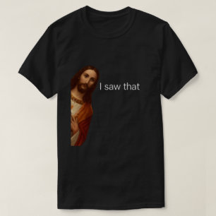 Ich sah, Jesus sah, dass Jesus mir sah T-Shirt