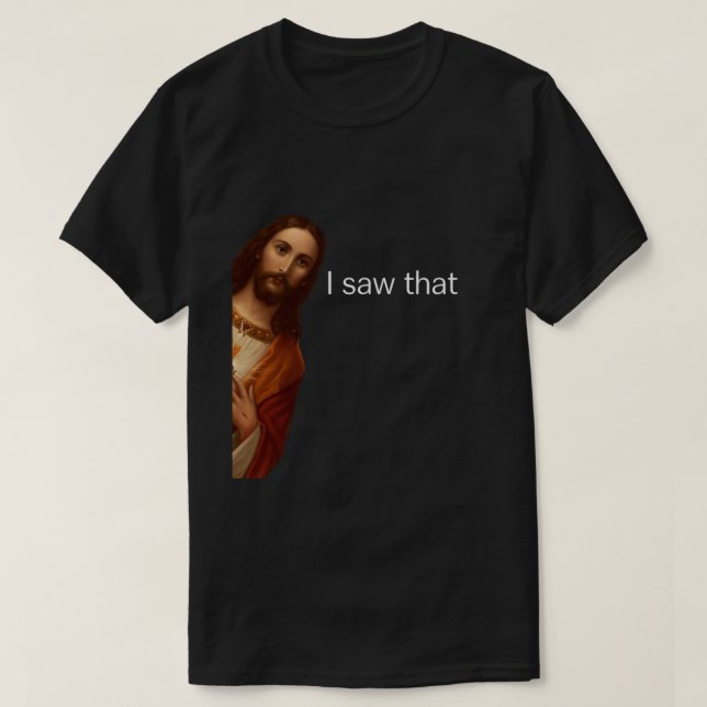 Ich sah, Jesus sah, dass Jesus mir sah T-Shirt (Design vorne)