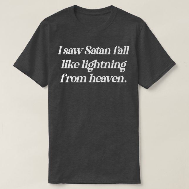 Ich sah Satan fallen wie ein Blitz aus dem Himmel  T-Shirt (Design vorne)