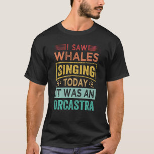 Ich sah Wale singen heute war es ein Orcastra Swea T-Shirt