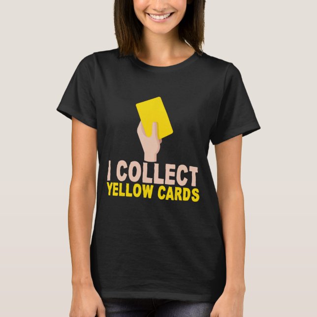 Ich sammele gelbe Karten T-Shirt (Vorderseite)