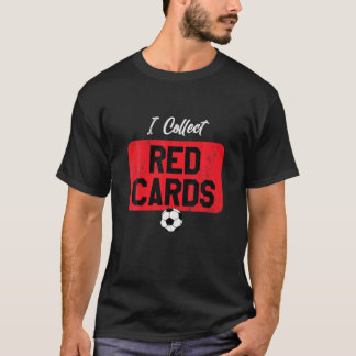 Ich sammele rote Karten, lustige Fußballspielerin  T-Shirt