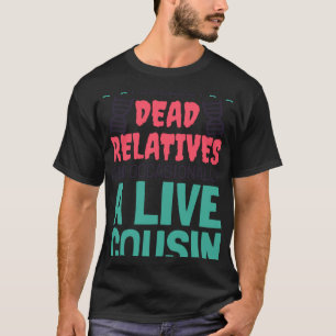 Ich sammle tote Verwandte und einen lebendigen Cou T-Shirt