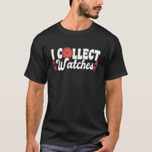 Ich sammle Uhren Uhrmacher Horologe 2 T-Shirt