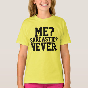 ICH? SARKASTISCH? NIE. Funny Girls T - Shirt